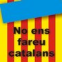 No ens fareu catalans